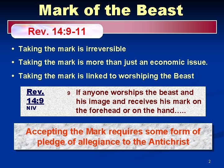 Mark of the Beast Rev. 14: 9 -11 • Taking the mark is irreversible