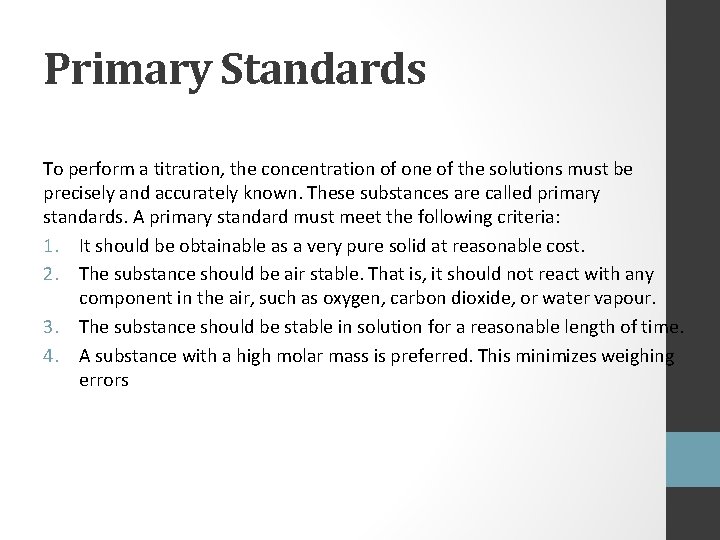 Primary Standards To perform a titration, the concentration of one of the solutions must