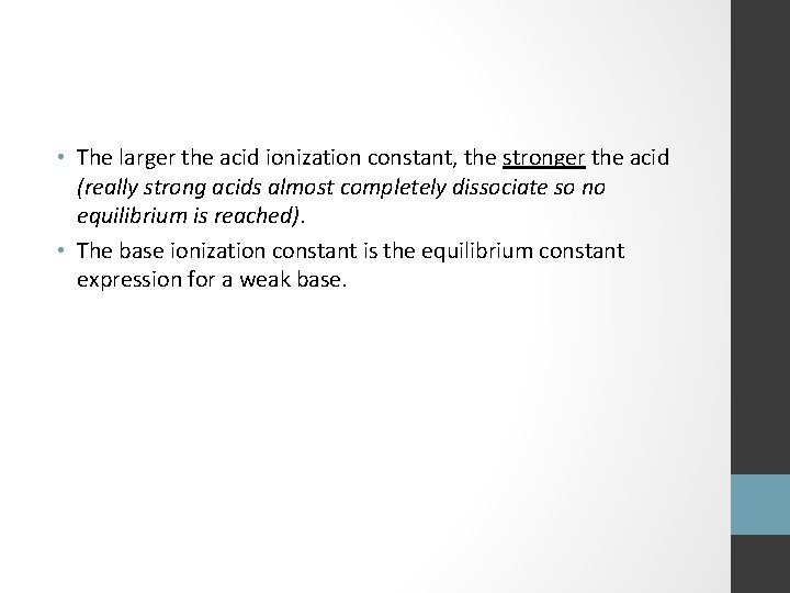  • The larger the acid ionization constant, the stronger the acid (really strong