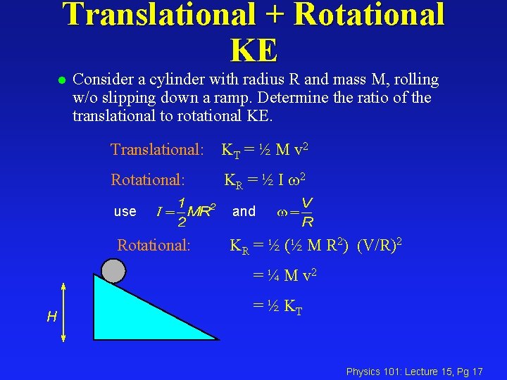 Translational + Rotational KE l Consider a cylinder with radius R and mass M,