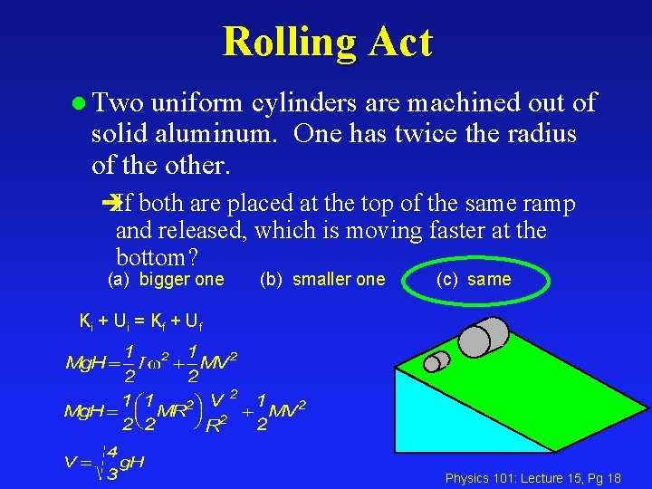 Rolling Act l Two uniform cylinders are machined out of solid aluminum. One has