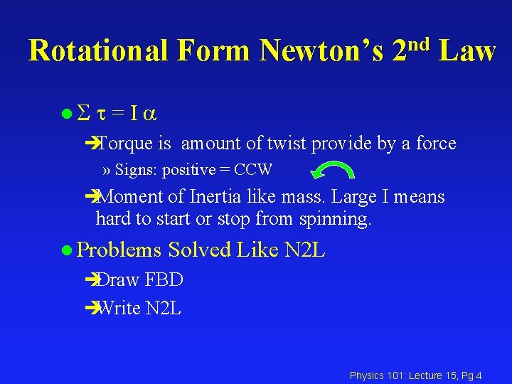 Rotational Form Newton’s l. S nd 2 Law t=Ia èTorque is amount of twist
