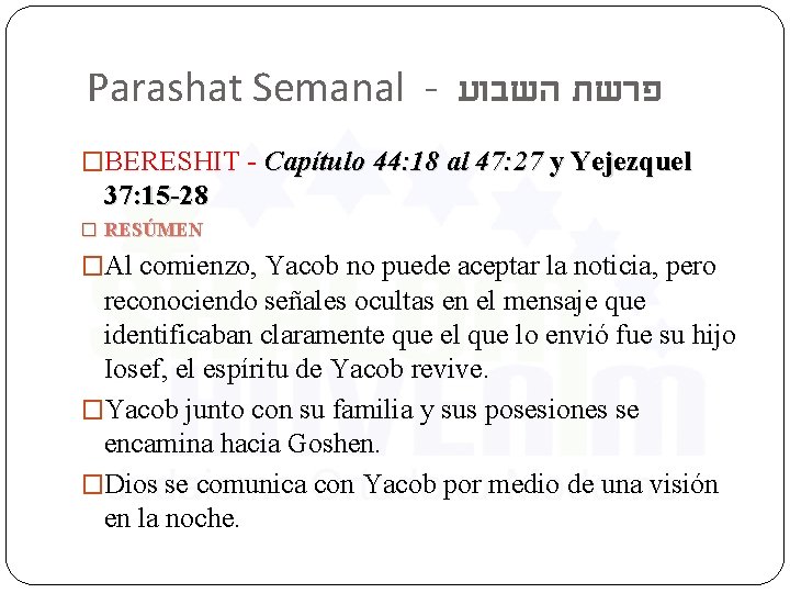 Parashat Semanal - פרשת השבוע �BERESHIT - Capítulo 44: 18 al 47: 27 y