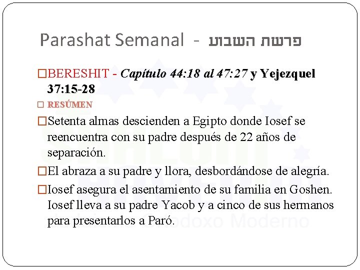 Parashat Semanal - פרשת השבוע �BERESHIT - Capítulo 44: 18 al 47: 27 y