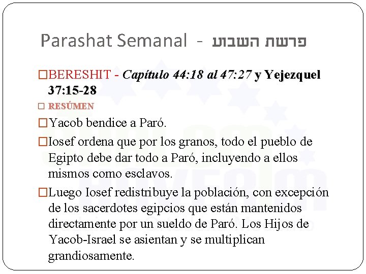 Parashat Semanal - פרשת השבוע �BERESHIT - Capítulo 44: 18 al 47: 27 y