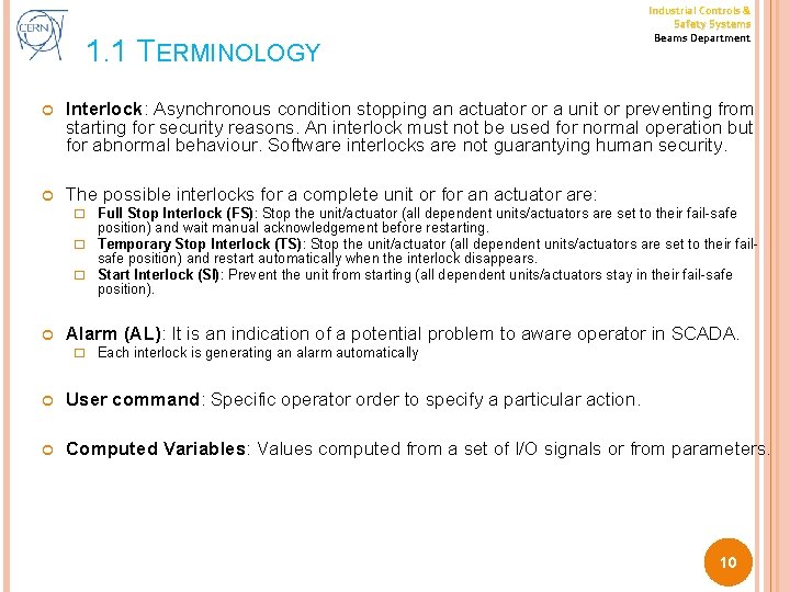 1. 1 TERMINOLOGY Industrial Controls & Safety Systems Beams Department Interlock: Asynchronous condition stopping