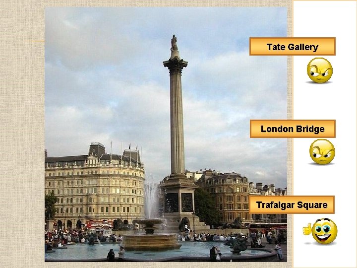 Tate Gallery London Bridge Trafalgar Square 