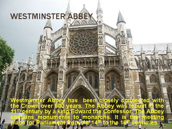 WESTMINSTER ABBEY Westminster Abbey has been closely connected with the Crown over 900 years.