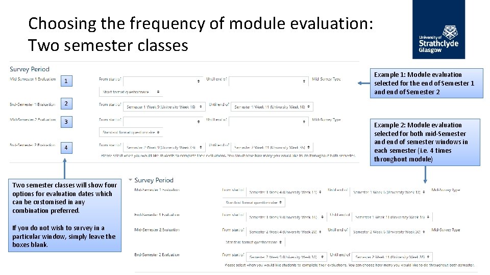 Choosing the frequency of module evaluation: Two semester classes 1 Example 1: Module evaluation Choosing the frequency of module evaluation: Two semester classes 1 Example 1: Module evaluation