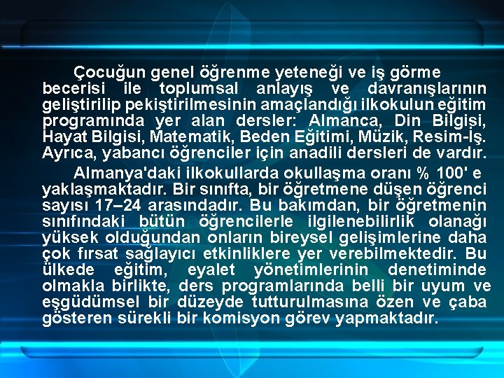 Çocuğun genel öğrenme yeteneği ve iş görme becerisi ile toplumsal anlayış ve davranışlarının geliştirilip