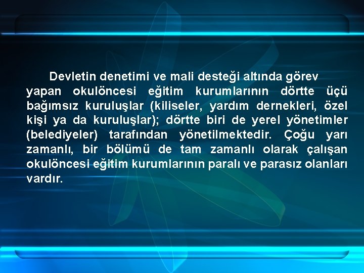 Devletin denetimi ve mali desteği altında görev yapan okulöncesi eğitim kurumlarının dörtte üçü bağımsız