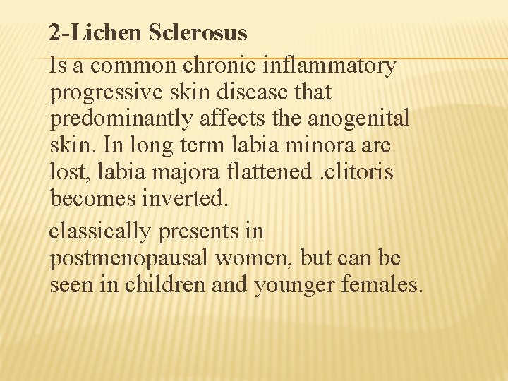 2 -Lichen Sclerosus Is a common chronic inflammatory progressive skin disease that predominantly affects