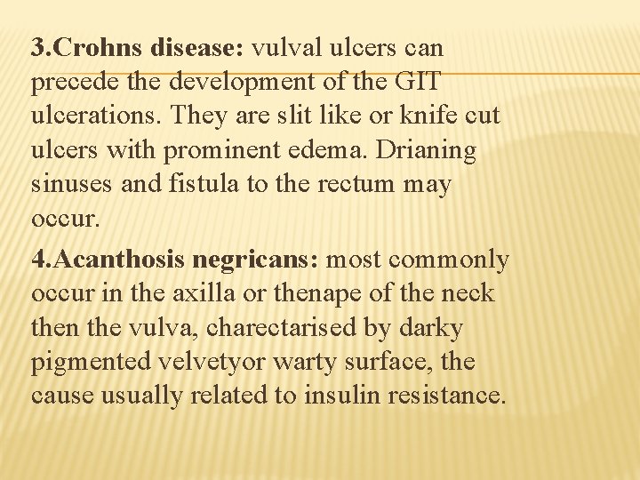 3. Crohns disease: vulval ulcers can precede the development of the GIT ulcerations. They