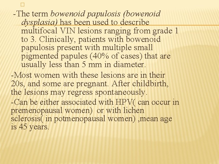� -The term bowenoid papulosis (bowenoid dysplasia) has been used to describe multifocal VIN