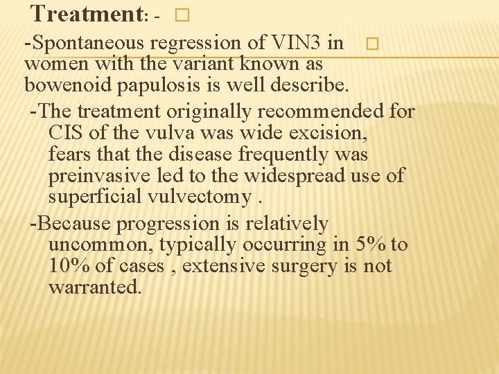 Treatment: - � -Spontaneous regression of VIN 3 in � women with the variant