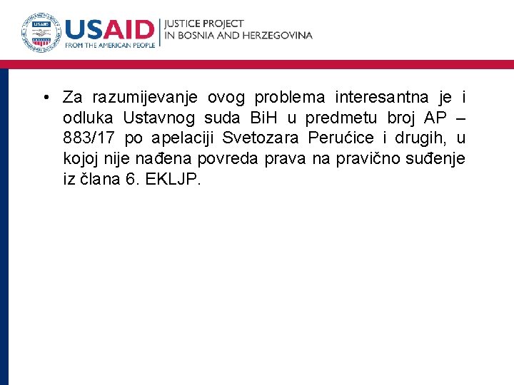  • Za razumijevanje ovog problema interesantna je i odluka Ustavnog suda Bi. H