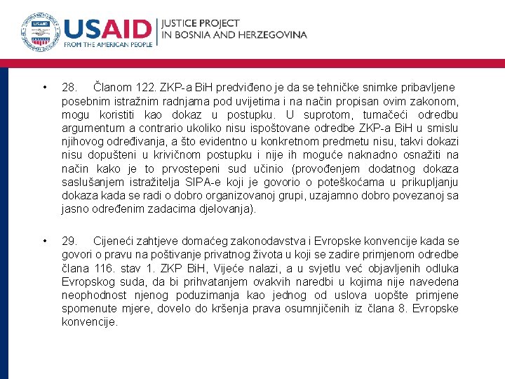  • 28. Članom 122. ZKP-a Bi. H predviđeno je da se tehničke snimke