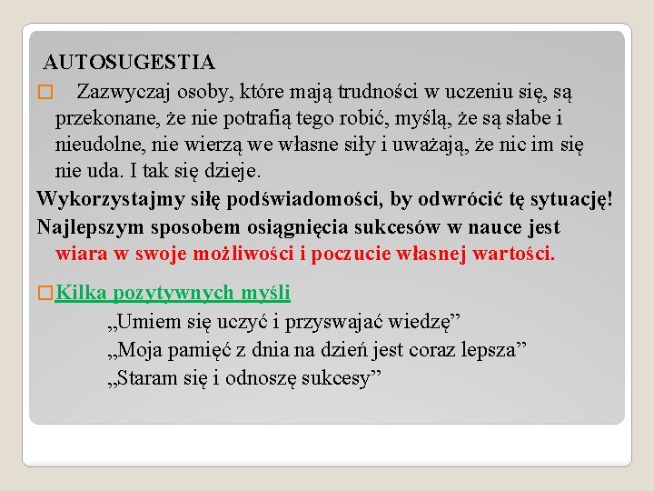 AUTOSUGESTIA � Zazwyczaj osoby, które mają trudności w uczeniu się, są przekonane, że nie