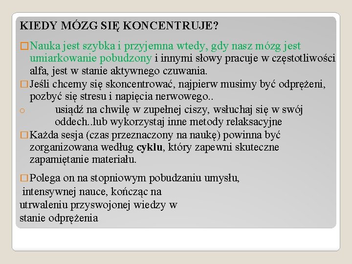 KIEDY MÓZG SIĘ KONCENTRUJE? � Nauka jest szybka i przyjemna wtedy, gdy nasz mózg