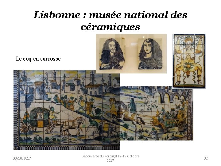 Lisbonne : musée national des céramiques Le coq en carrosse 30/10/2017 Découverte du Portugal