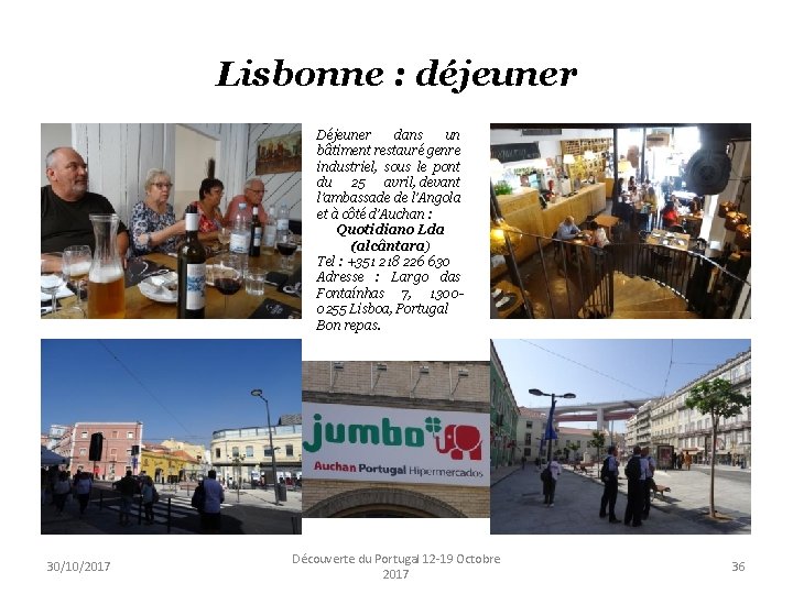 Lisbonne : déjeuner Déjeuner dans un bâtiment restauré genre industriel, sous le pont du