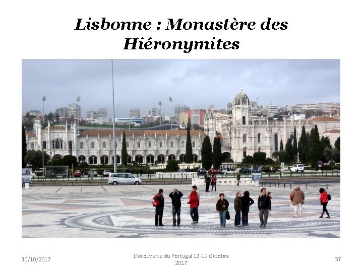 Lisbonne : Monastère des Hiéronymites 30/10/2017 Découverte du Portugal 12 -19 Octobre 2017 37