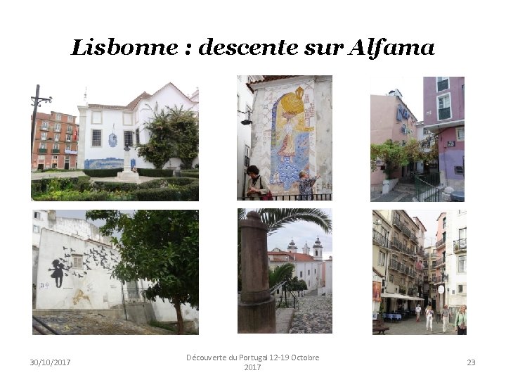 Lisbonne : descente sur Alfama 30/10/2017 Découverte du Portugal 12 -19 Octobre 2017 23