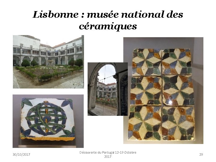 Lisbonne : musée national des céramiques 30/10/2017 Découverte du Portugal 12 -19 Octobre 2017