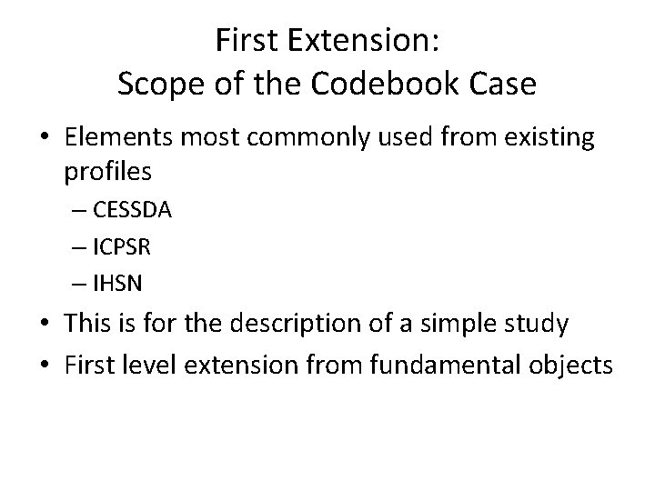 First Extension: Scope of the Codebook Case • Elements most commonly used from existing