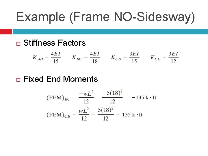 Example (Frame NO-Sidesway) Stiffness Factors Fixed End Moments 