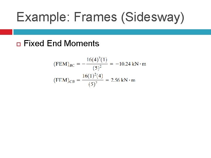 Example: Frames (Sidesway) Fixed End Moments 