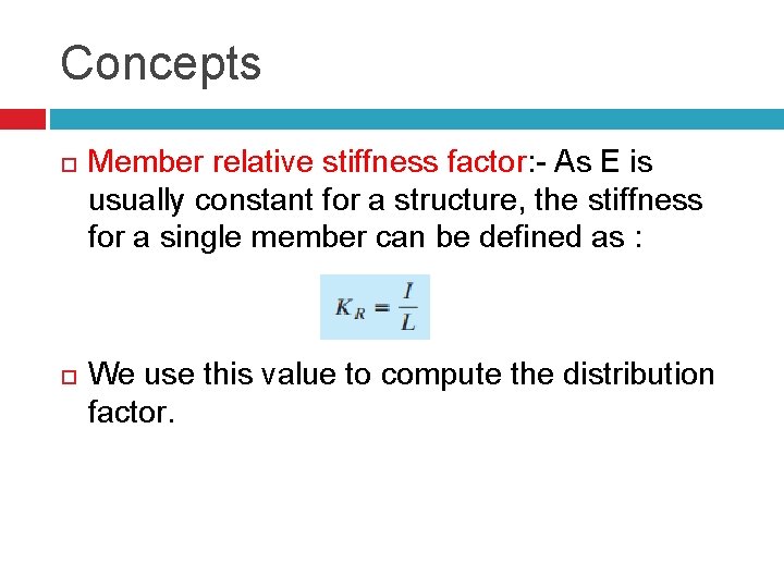 Concepts Member relative stiffness factor: - As E is usually constant for a structure,