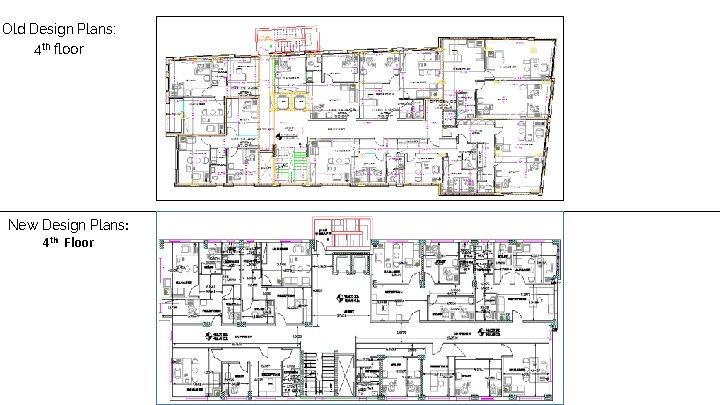 Old Design Plans: 4 th floor New Design Plans: 4 th Floor 