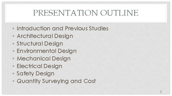 PRESENTATION OUTLINE • • Introduction and Previous Studies Architectural Design Structural Design Environmental Design