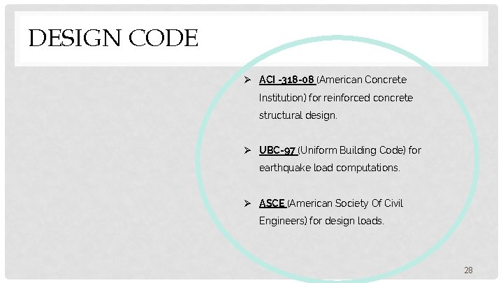 DESIGN CODE Ø ACI -318 -08 (American Concrete Institution) for reinforced concrete structural design.