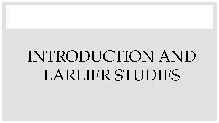 INTRODUCTION AND EARLIER STUDIES 