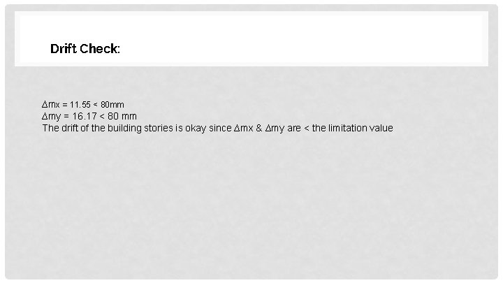 Drift Check: ∆mx = 11. 55 < 80 mm ∆my = 16. 17 <