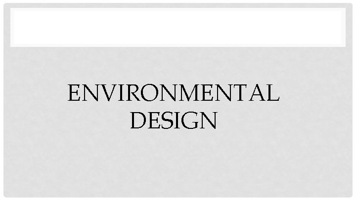 ENVIRONMENTAL DESIGN 