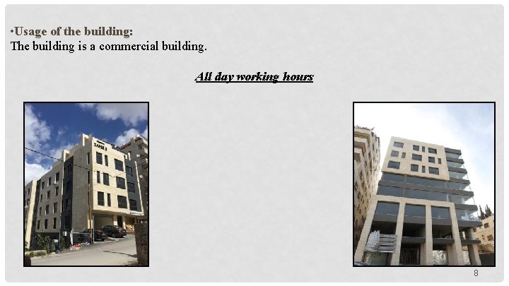  • Usage of the building: The building is a commercial building. All day