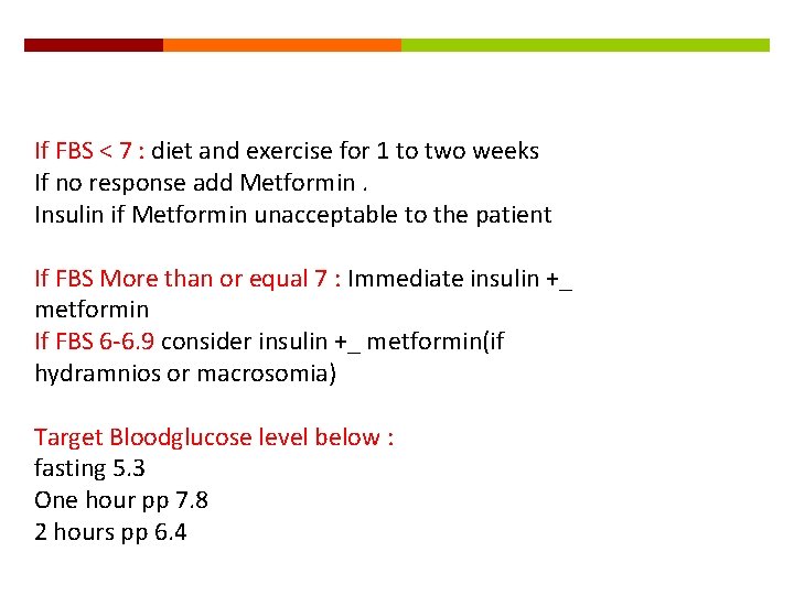 If FBS < 7 : diet and exercise for 1 to two weeks If