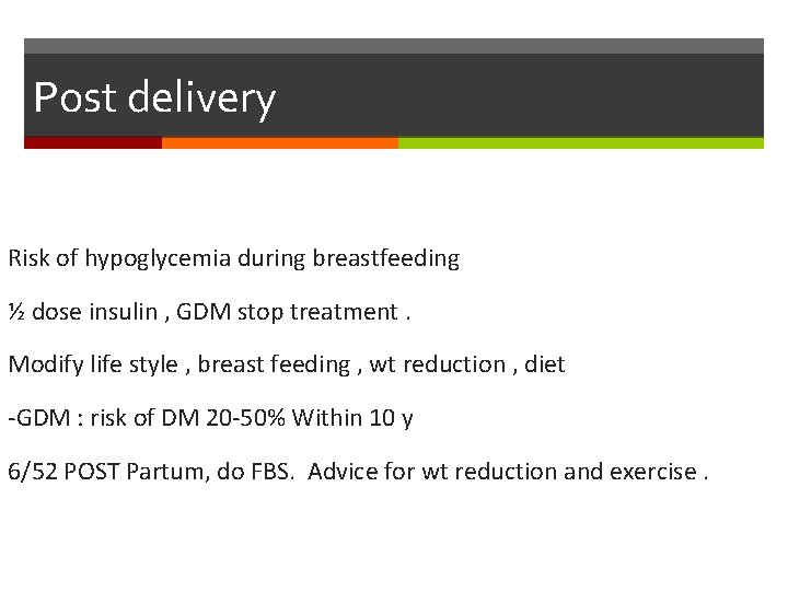 Post delivery Risk of hypoglycemia during breastfeeding ½ dose insulin , GDM stop treatment.
