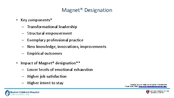 Magnet® Designation • Key components* – Transformational leadership – Structural empowerment – Exemplary professional