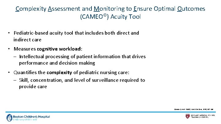 Complexity Assessment and Monitoring to Ensure Optimal Outcomes (CAMEO©) Acuity Tool • Pediatric-based acuity