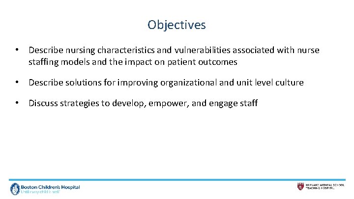 Objectives • Describe nursing characteristics and vulnerabilities associated with nurse staffing models and the
