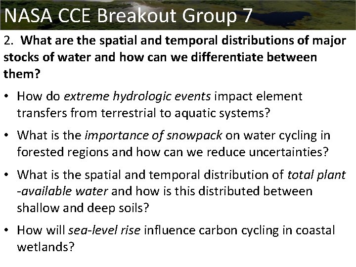 NASA CCE Breakout Group 7 2. What are the spatial and temporal distributions of