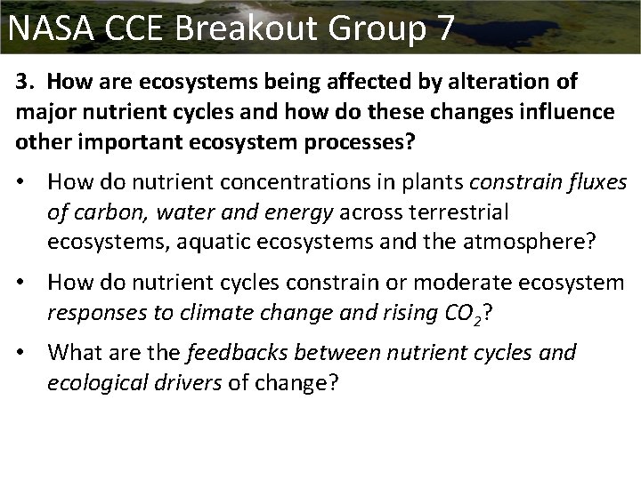 NASA CCE Breakout Group 7 3. How are ecosystems being affected by alteration of