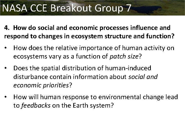 NASA CCE Breakout Group 7 4. How do social and economic processes influence and