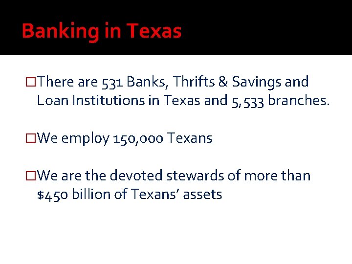 Banking in Texas �There are 531 Banks, Thrifts & Savings and Loan Institutions in Banking in Texas �There are 531 Banks, Thrifts & Savings and Loan Institutions in