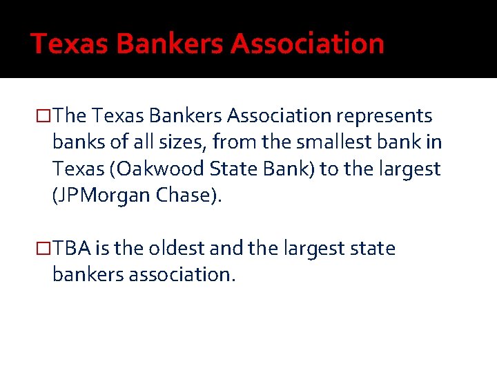 Texas Bankers Association �The Texas Bankers Association represents banks of all sizes, from the Texas Bankers Association �The Texas Bankers Association represents banks of all sizes, from the