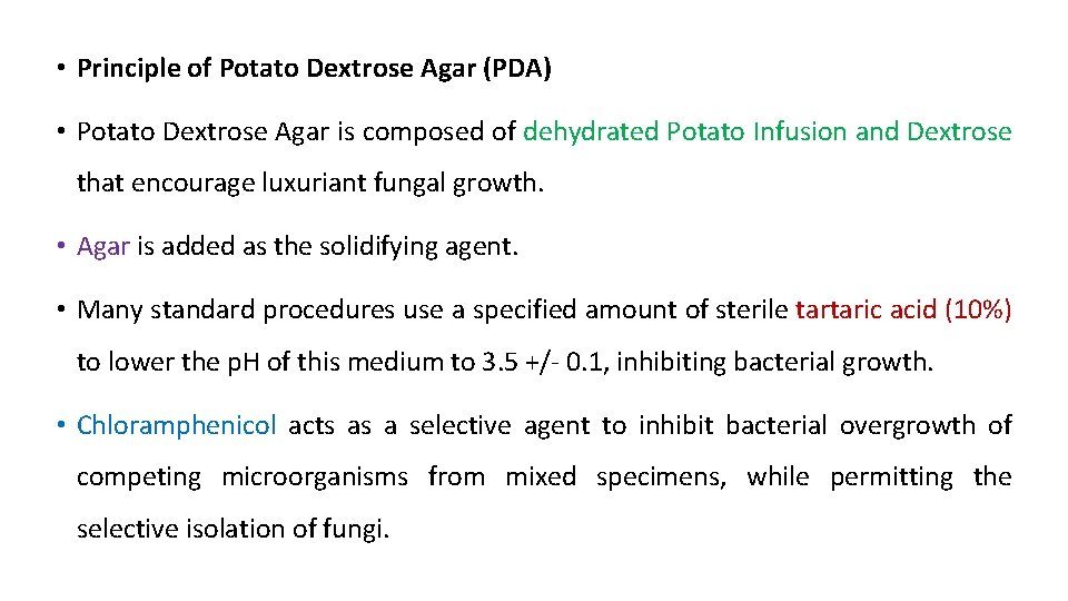  • Principle of Potato Dextrose Agar (PDA) • Potato Dextrose Agar is composed
